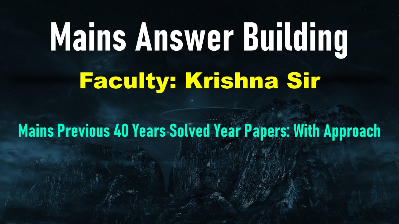 Mains PYQs- Mains Answer Building (MAB) by Krishna Sir - Validity 2025