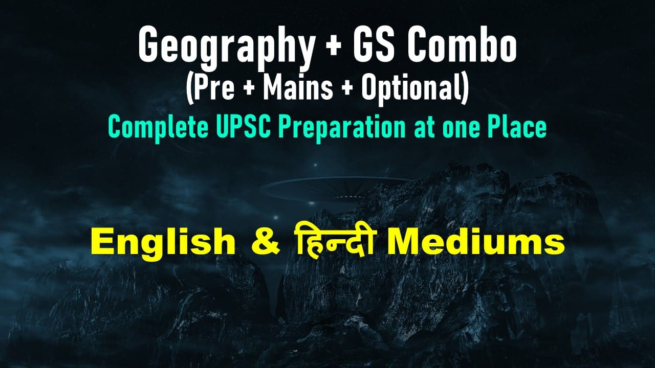 Geography + GS Foundation (Pre + Mains + Optional Combo)