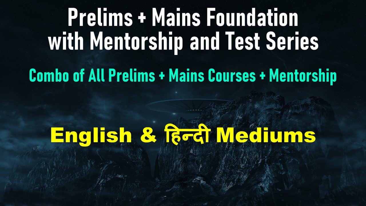 Prelims + Mains Foundation with Mentorship and Test Series